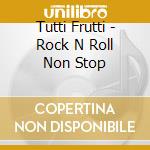 Tutti Frutti - Rock N Roll Non Stop cd