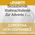 Bezaubernde Weihnachtslieder Zur Advents / Various cd