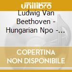 Ludwig Van Beethoven - Hungarian Npo - Symphonies 1 & 7 cd