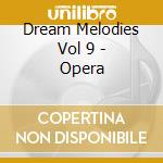 Dream Melodies Vol 9 - Opera cd