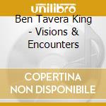 Ben Tavera King - Visions & Encounters cd