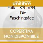 Falk - K?Lm?N - Die Faschingsfee cd