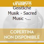 Geistliche Musik - Sacred Music - Highlights / Various cd