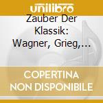 Zauber Der Klassik: Wagner, Grieg, Smetana cd