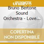 Bruno Bertone Sound Orchestra - Love Letters cd musicale di Bruno Bertone Sound Orchestra