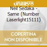 Neil Sedaka - Same (Number Laserlight15111) cd musicale di Neil Sedaka