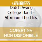 Dutch Swing College Band - Stompin The Hits cd musicale di Dutch Swing College Band