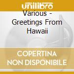Various - Greetings From Hawaii cd