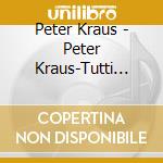 Peter Kraus - Peter Kraus-Tutti Frutti cd musicale di Peter Kraus