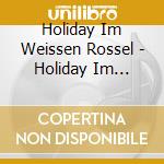 Holiday Im Weissen Rossel - Holiday Im Weissen Rossel cd musicale di Holiday Im Weissen Rossel