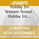 Holiday Im Weissen Rossel - Holiday Im Weissen Rossel cd