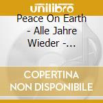 Peace On Earth - Alle Jahre Wieder - Frohliche Weihnacht cd