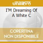 I'M Dreaming Of A White C cd musicale
