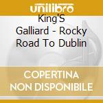 King'S Galliard - Rocky Road To Dublin cd