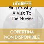 Bing Crosby - A Visit To The Movies cd