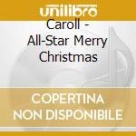 Caroll - All-Star Merry Christmas cd