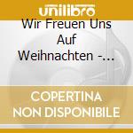 Wir Freuen Uns Auf Weihnachten - Die Schoensten Advents cd