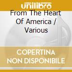 From The Heart Of America / Various cd musicale
