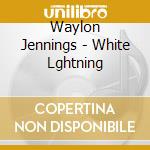 Waylon Jennings - White Lghtning cd