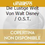 Die Lustige Welt Von Walt Disney / O.S.T. cd