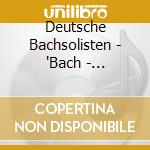 Deutsche Bachsolisten - 'Bach - Brandenburg Concerti 1,2,3' cd
