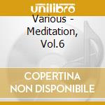 Various - Meditation, Vol.6 cd