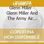 Glenn Miller - Glenn Miller And The Army Air Force Band cd
