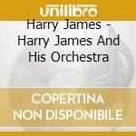 Harry James - Harry James And His Orchestra cd