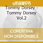 Tommy Dorsey - Tommy Dorsey Vol.2 cd