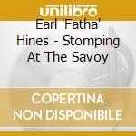 Earl 'Fatha' Hines - Stomping At The Savoy cd