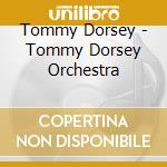 Tommy Dorsey - Tommy Dorsey Orchestra cd