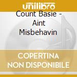 Count Basie - Aint Misbehavin cd musicale di Count Basie