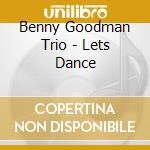 Benny Goodman Trio - Lets Dance cd musicale di Benny Goodman Trio