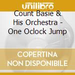 Count Basie & His Orchestra - One Oclock Jump cd musicale di Count Basie & His Orchestra