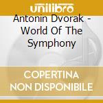 Antonin Dvorak - World Of The Symphony cd