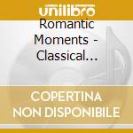 Romantic Moments - Classical Music For Lovers (10 Cd) cd