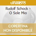 Rudolf Schock - O Sole Mio cd