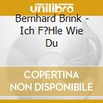 Bernhard Brink - Ich F?Hle Wie Du cd