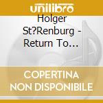 Holger St?Renburg - Return To Wackersdorf cd musicale di Holger St?Renburg
