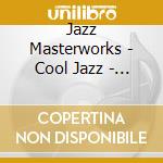 Jazz Masterworks - Cool Jazz - Shelly Manne - Conte Candoli - Art Pepper ? cd
