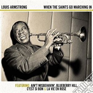 Louis Armstrong - When The Saints Go Marching In cd musicale di Louis Armstrong