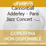 Cannonball Adderley - Paris Jazz Concert - Salle Pleyel Nov 25 cd