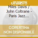 Miles Davis / John Coltrane - Paris Jazz Concert, Part 2 cd musicale di Miles Davis / John Coltrane