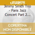Jimmy Smith Trio - Paris Jazz Concert Part 2 Salle Pleyel 28 cd