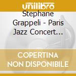 Stephane Grappeli - Paris Jazz Concert Stephane Grappelli cd musicale di Stephane Grappeli
