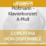 Holtmann - Klavierkonzert A-Moll cd