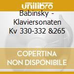 Babinsky - Klaviersonaten Kv 330-332 &265 cd