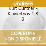 Kurt Guntner - Klaviertrios 1 & 2 cd
