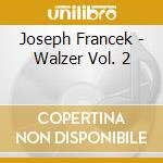 Joseph Francek - Walzer Vol. 2 cd