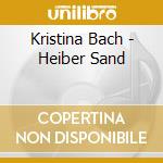 Kristina Bach - Heiber Sand cd musicale di Kristina Bach